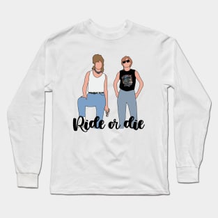 ride or die Long Sleeve T-Shirt